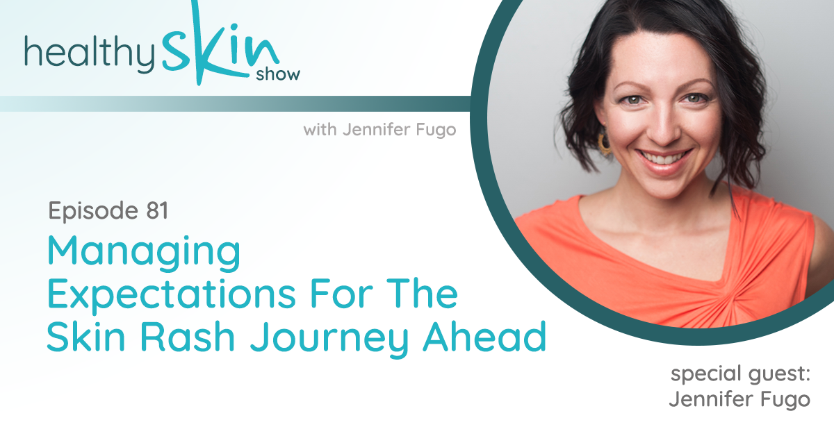 081: Managing Expectations For The Skin Rash Journey Ahead