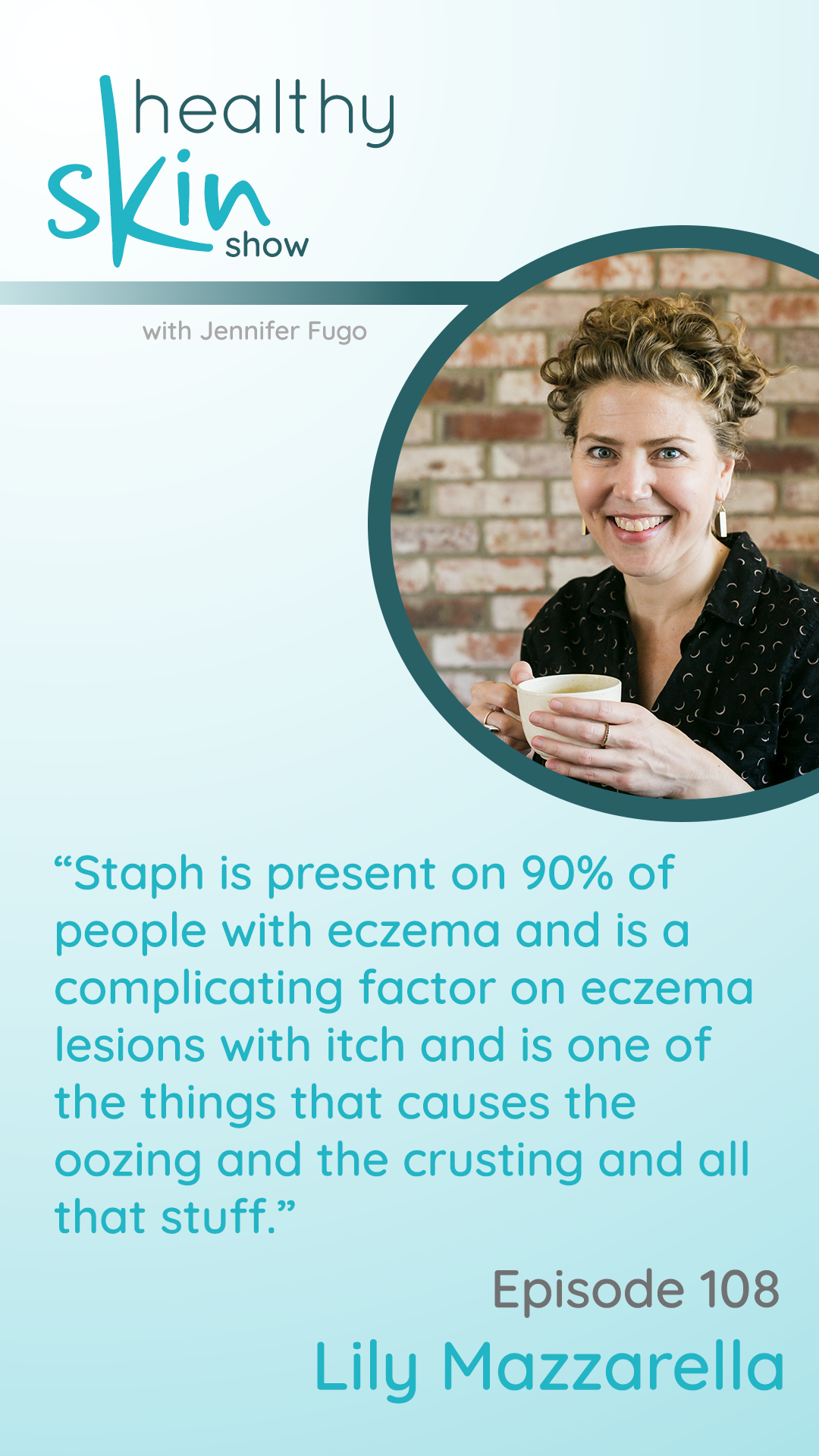 Staph is present on 90% of people with eczema and is a complicating factor on eczema lesions with itch and is one of the things that causes the oozing and the crusting and all that stuff.