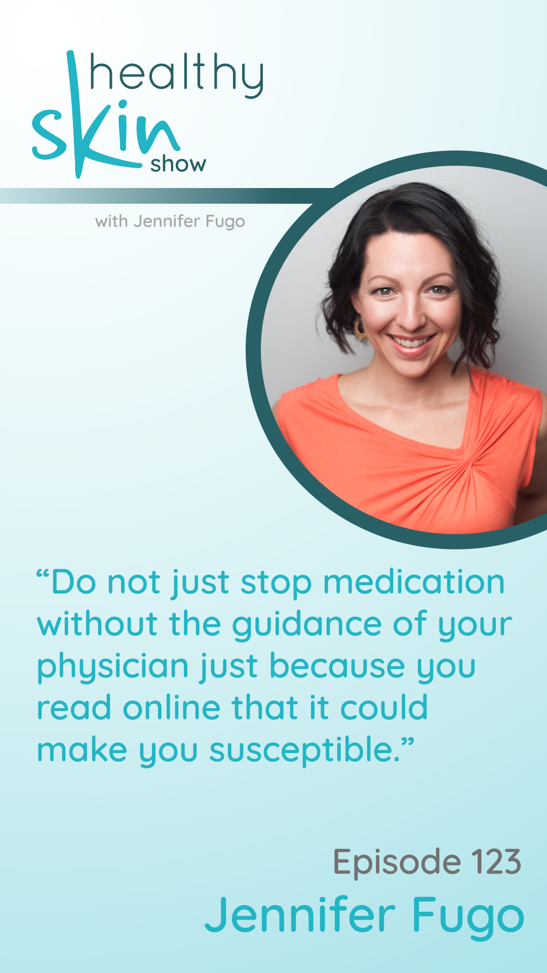 Do not just stop medication without the guidance of your physician just because you read online that it could make you susceptible.