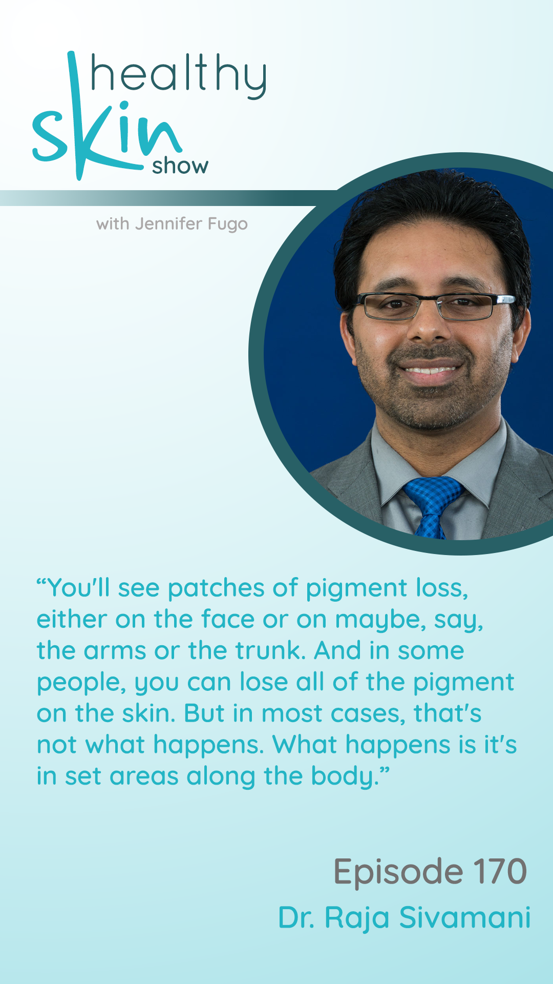 “You'll see patches of pigment loss, either on the face or on maybe, say, the arms or the trunk. And in some people, you can lose all of the pigment on the skin. But in most cases, that's not what happens. What happens is it's in set areas along the body.”