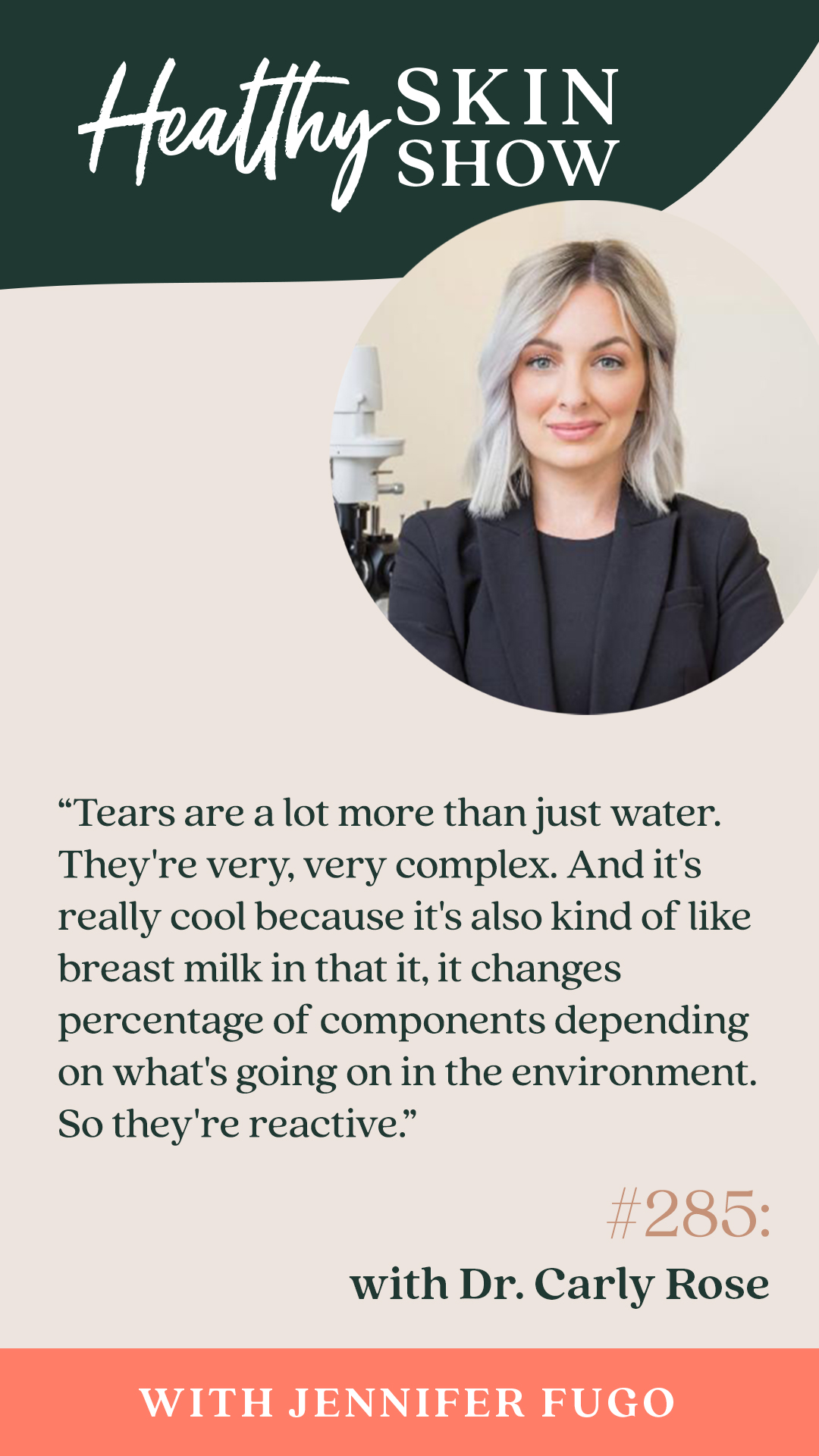 "Tears are a lot more than just water. They're very, very complex. And it's really cool because it's also kind of like breast milk in that it, it changes percentage of components depending on what's going on in the environment. So they're reactive."
