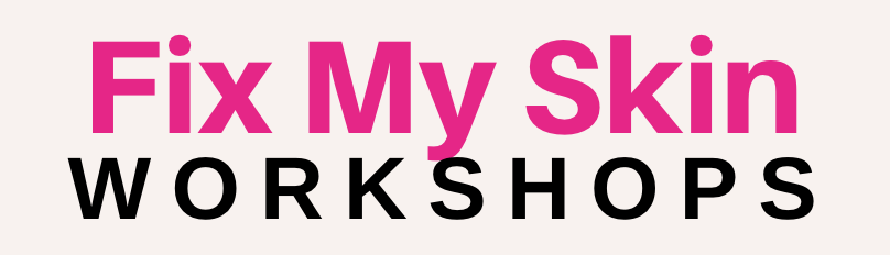 Fix my skin workshops